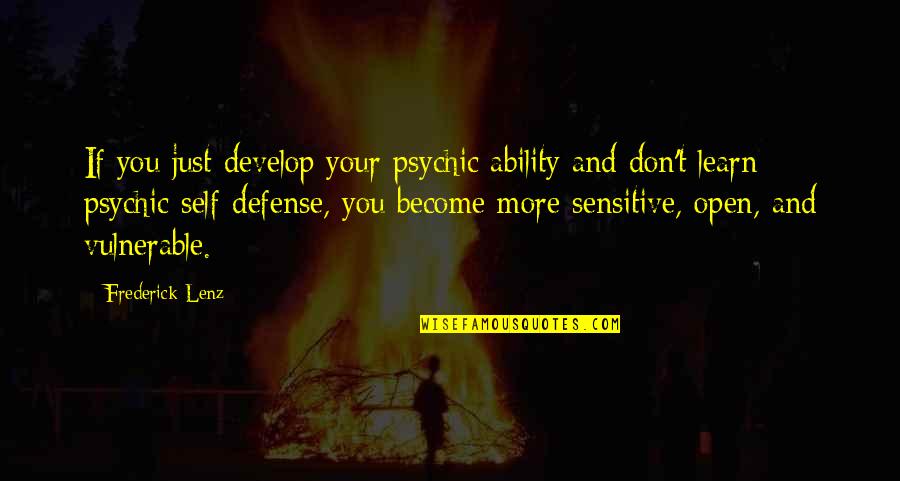 Learn And Develop Quotes By Frederick Lenz: If you just develop your psychic ability and