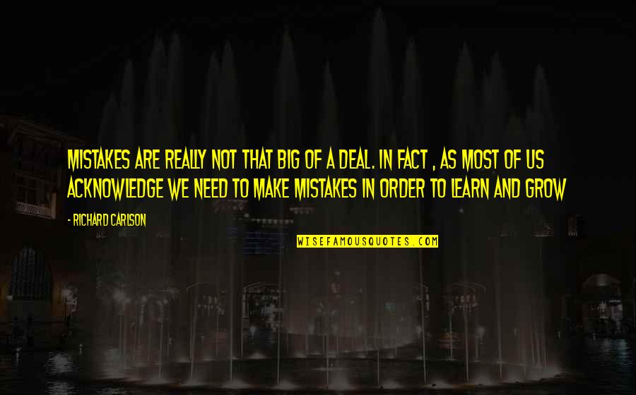 Learn And Grow Quotes By Richard Carlson: Mistakes are really not that big of a