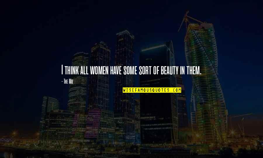 Learn And Serve Quotes By The Miz: I think all women have some sort of