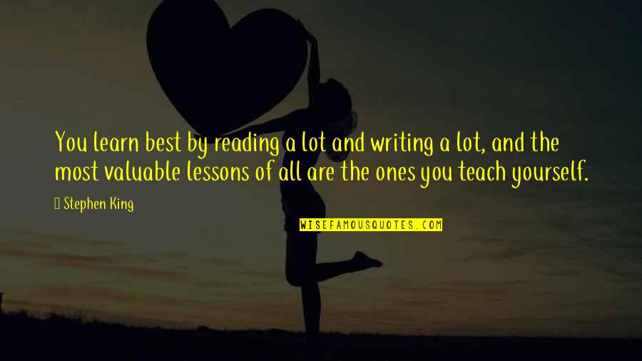 Learn And Teach Quotes By Stephen King: You learn best by reading a lot and
