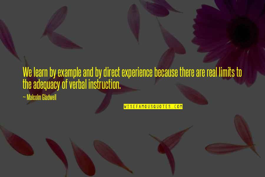 Learn By Example Quotes By Malcolm Gladwell: We learn by example and by direct experience Learn By Example Quotes By Malcolm Gladwell: We learn by example and by direct experience