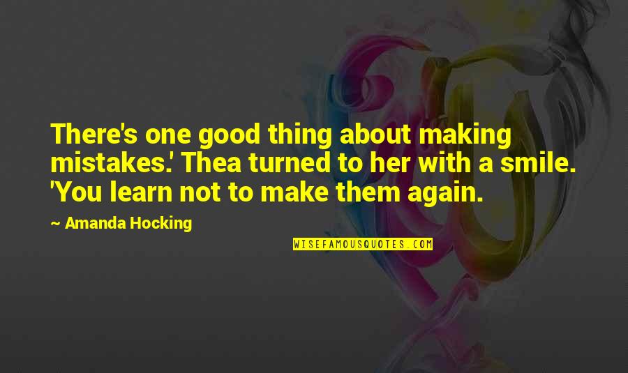 Learn By Making Mistakes Quotes By Amanda Hocking: There's one good thing about making mistakes.' Thea