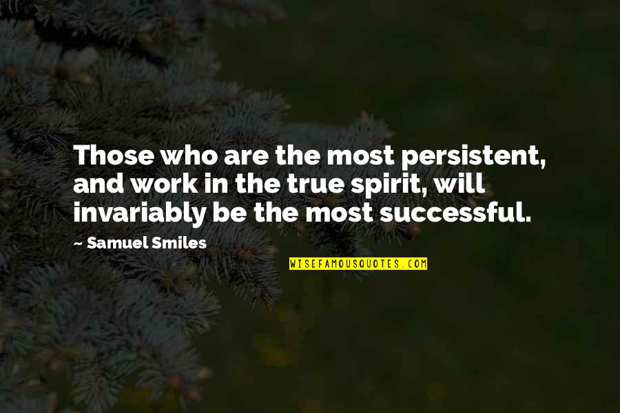 Learn By Making Mistakes Quotes By Samuel Smiles: Those who are the most persistent, and work