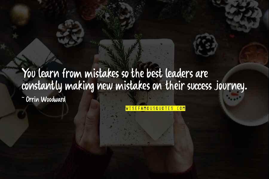 Learn Constantly Quotes By Orrin Woodward: You learn from mistakes so the best leaders