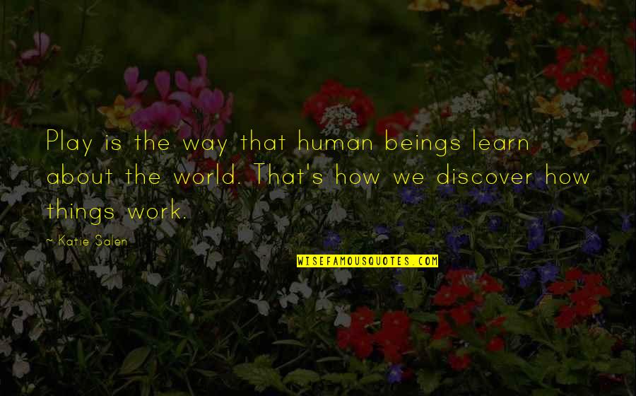 Learn Discover Quotes By Katie Salen: Play is the way that human beings learn