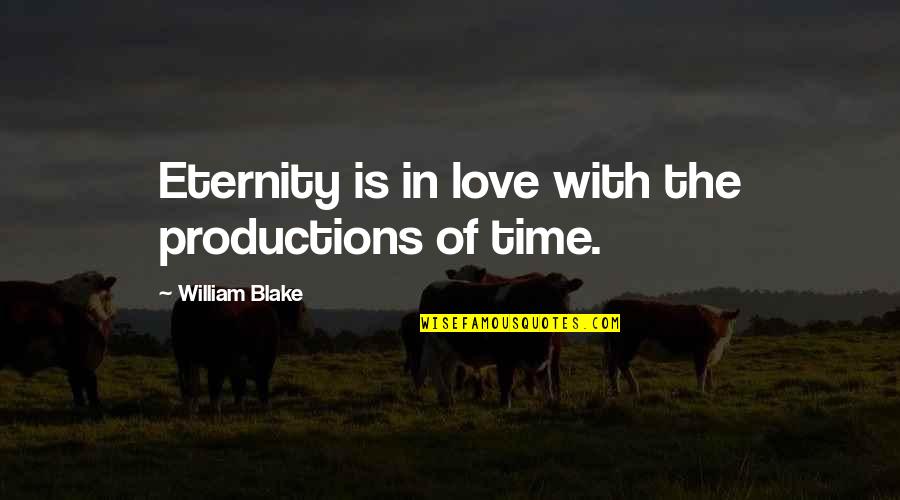 Learn Driving Quotes By William Blake: Eternity is in love with the productions of