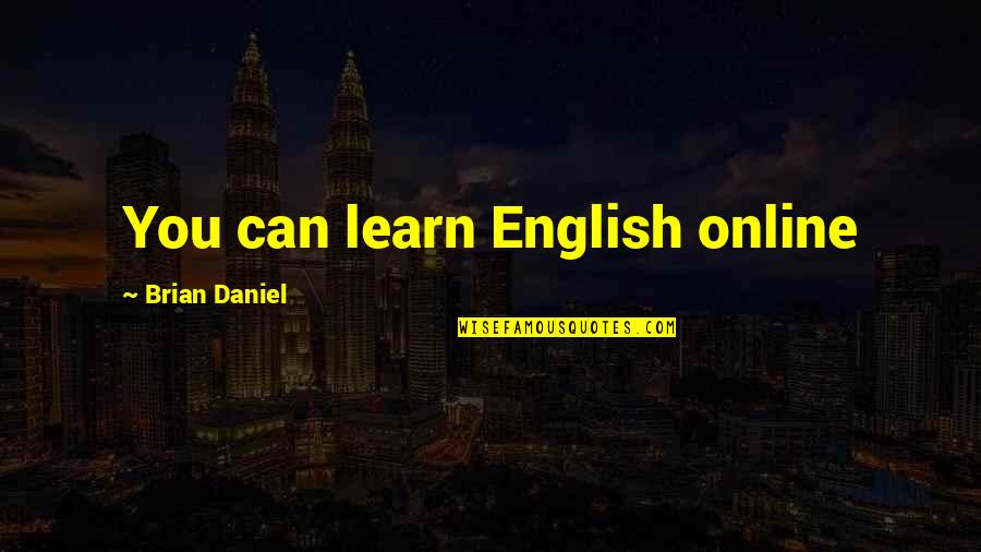 Learn English Quotes By Brian Daniel: You can learn English online