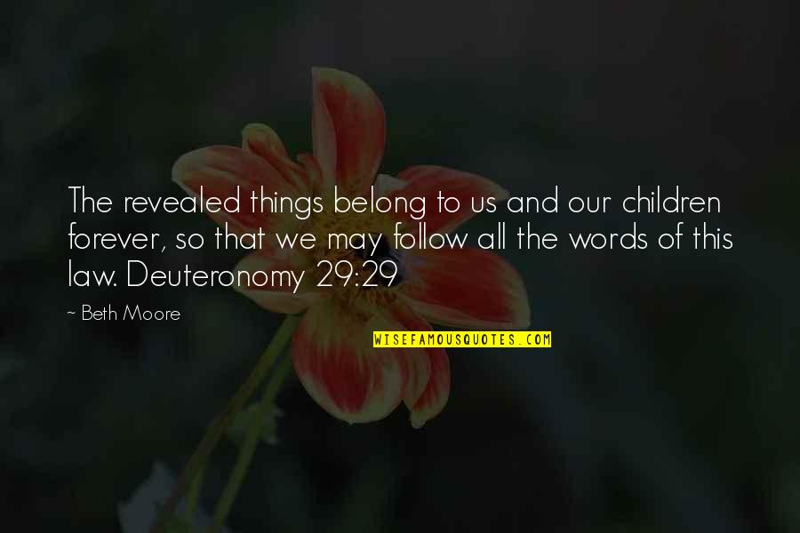 Learn From Everyone Follow No One Quotes By Beth Moore: The revealed things belong to us and our