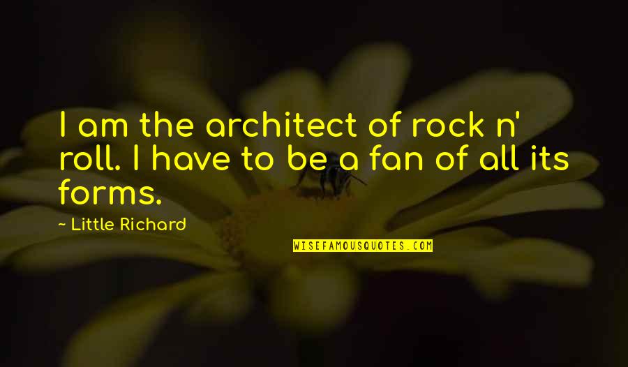 Learn From Example Quotes By Little Richard: I am the architect of rock n' roll.