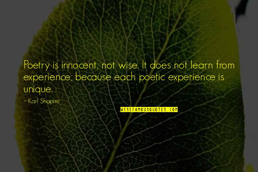 Learn From Experience Quotes By Karl Shapiro: Poetry is innocent, not wise. It does not