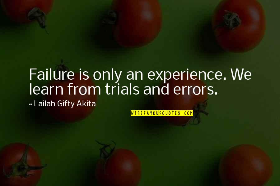 Learn From Experience Quotes By Lailah Gifty Akita: Failure is only an experience. We learn from