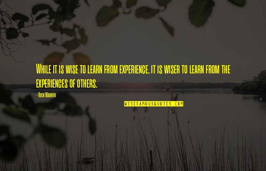 Learn From Experience Quotes By Rick Warren: While it is wise to learn from experience,