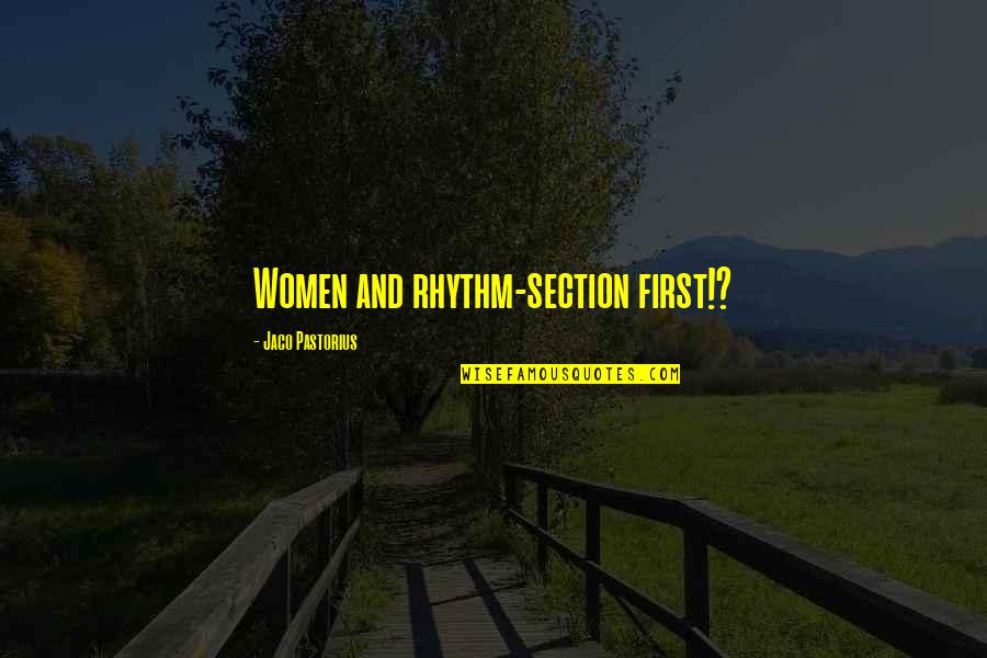 Learn From History Or Repeat It Quote Quotes By Jaco Pastorius: Women and rhythm-section first!? Learn From History Or Repeat It Quote Quotes By Jaco Pastorius: Women and rhythm-section first!?