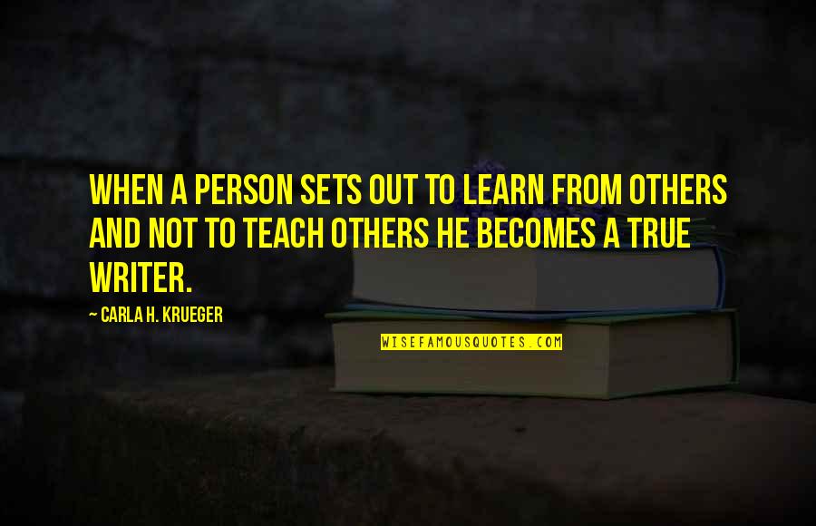 Learn From Life Quotes By Carla H. Krueger: When a person sets out to learn from