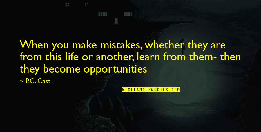 Learn From Life Quotes By P.C. Cast: When you make mistakes, whether they are from