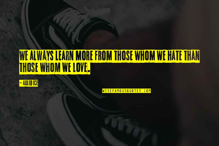 Learn From Mistakes Love Quotes By Auliq Ice: We always learn more from those whom we