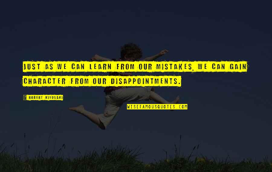 Learn From Our Mistakes Quotes By Robert Kiyosaki: Just as we can learn from our mistakes,