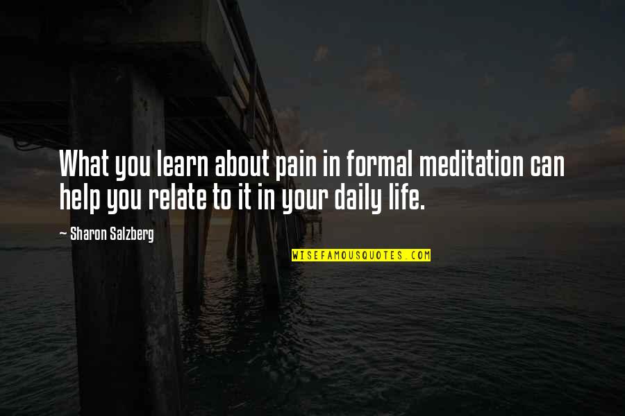 Learn From Pain Quotes By Sharon Salzberg: What you learn about pain in formal meditation