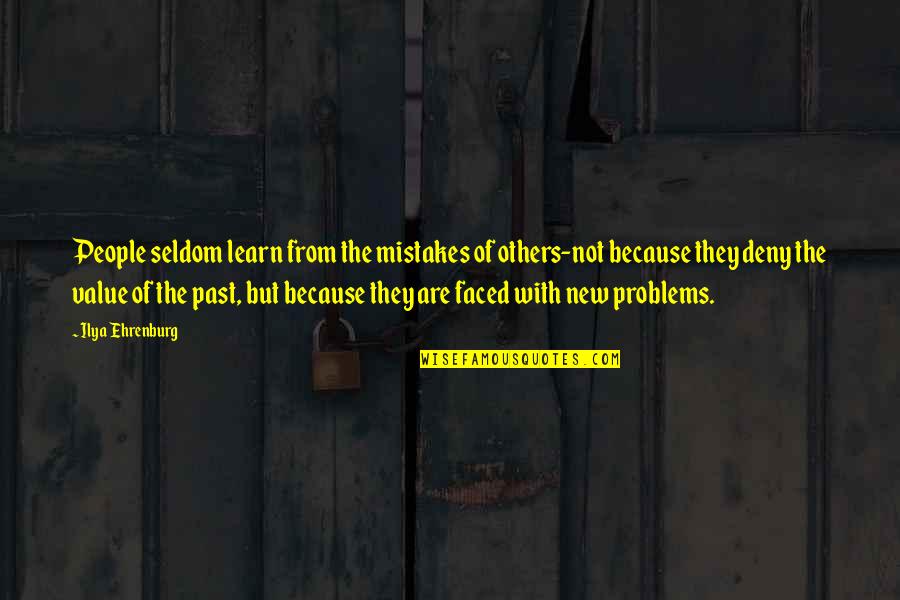 Learn From Past Mistakes Quotes By Ilya Ehrenburg: People seldom learn from the mistakes of others-not