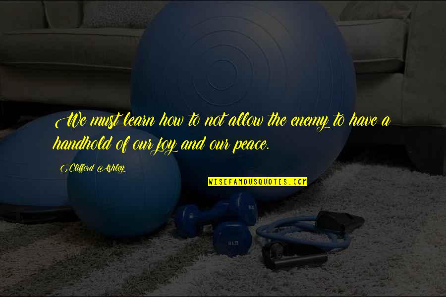 Learn From The Enemy Quotes By Clifford Ashley: We must learn how to not allow the