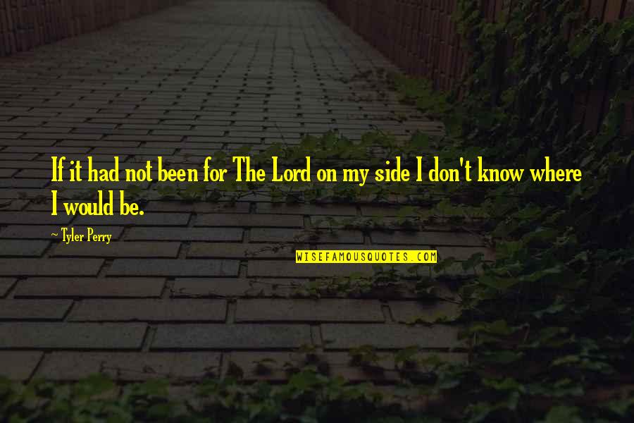 Learn From The Past And Move On Quotes By Tyler Perry: If it had not been for The Lord