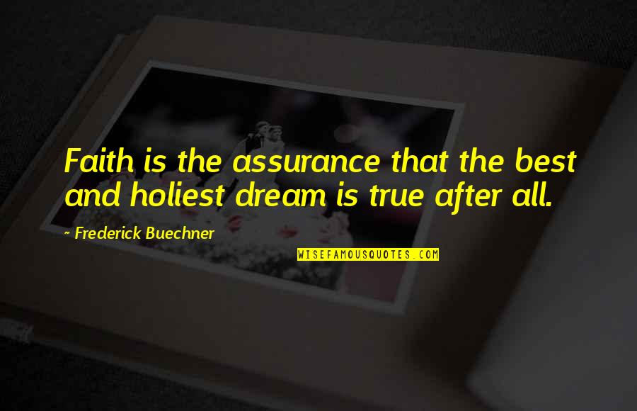 Learn From The Past History Quotes By Frederick Buechner: Faith is the assurance that the best and