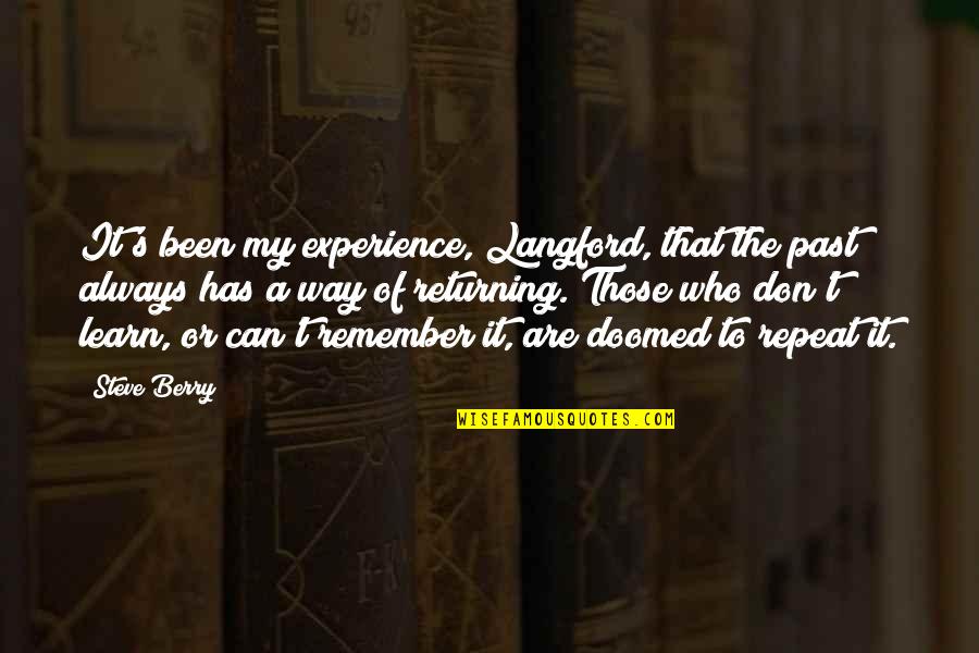 Learn From The Past History Quotes By Steve Berry: It's been my experience, Langford, that the past
