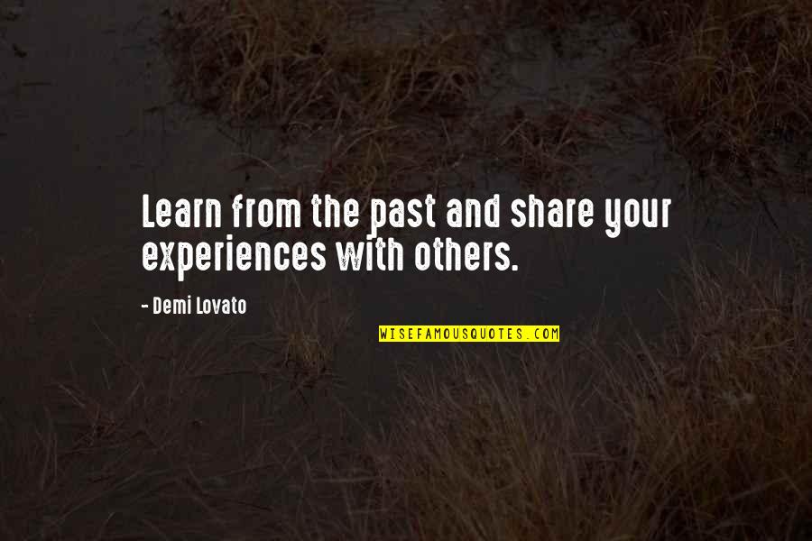 Learn From The Past Quotes By Demi Lovato: Learn from the past and share your experiences