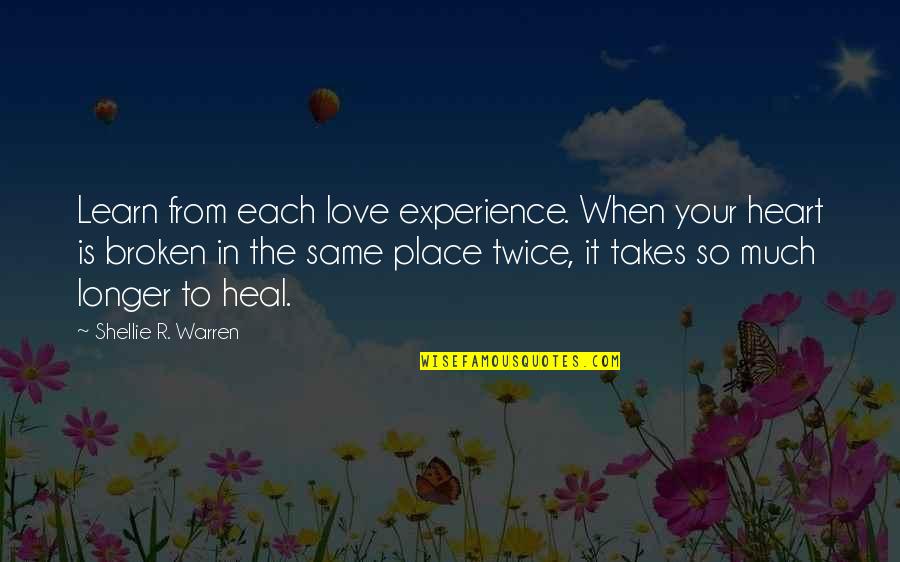 Learn From Your Experience Quotes By Shellie R. Warren: Learn from each love experience. When your heart