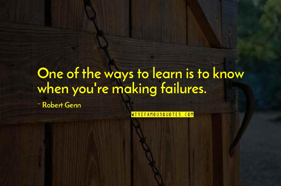 Learn From Your Failures Quotes By Robert Genn: One of the ways to learn is to