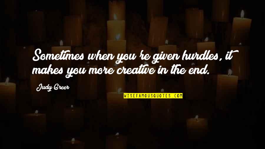 Learn From Your Past Relationship Quotes By Judy Greer: Sometimes when you're given hurdles, it makes you