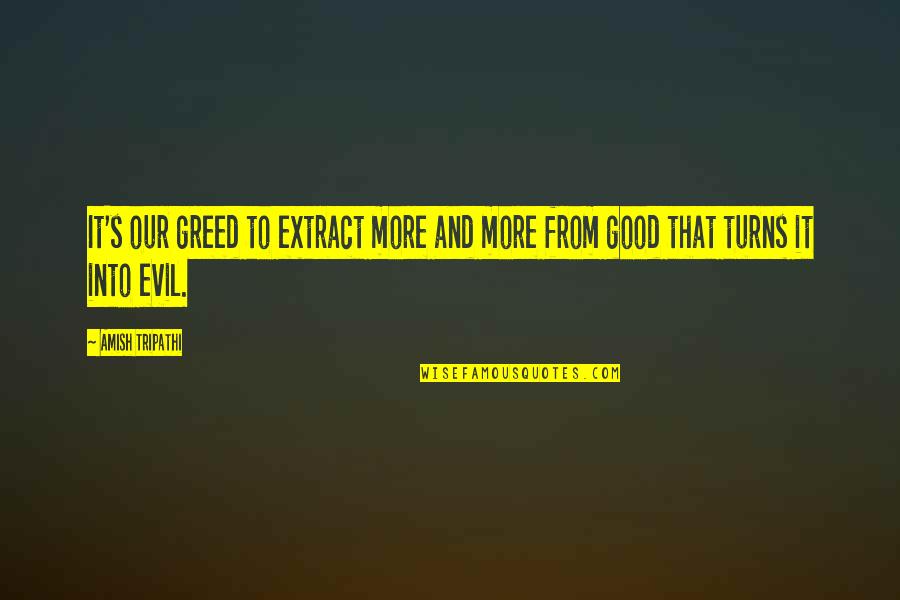 Learn How To Take A Joke Quotes By Amish Tripathi: It's our greed to extract more and more