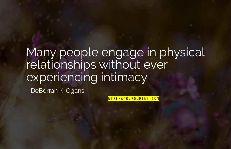 Learn How To Treat A Lady Quotes By DeBorrah K. Ogans: Many people engage in physical relationships without ever