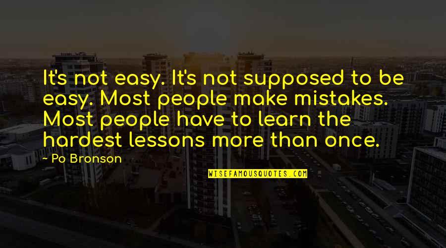 Learn Lessons Quotes By Po Bronson: It's not easy. It's not supposed to be