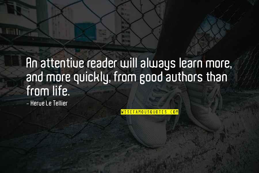Learn More About Life Quotes By Herve Le Tellier: An attentive reader will always learn more, and