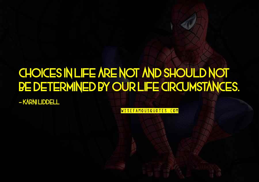 Learn More From Failure Than Success Quote Quotes By Karni Liddell: Choices in life are not and should not