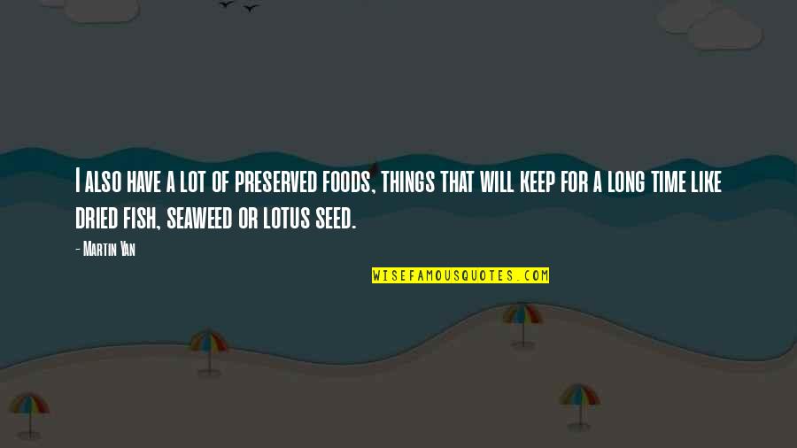 Learn More From Failure Than Success Quote Quotes By Martin Yan: I also have a lot of preserved foods, Learn More From Failure Than Success Quote Quotes By Martin Yan: I also have a lot of preserved foods,