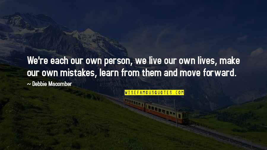 Learn More From Mistakes Quotes By Debbie Macomber: We're each our own person, we live our