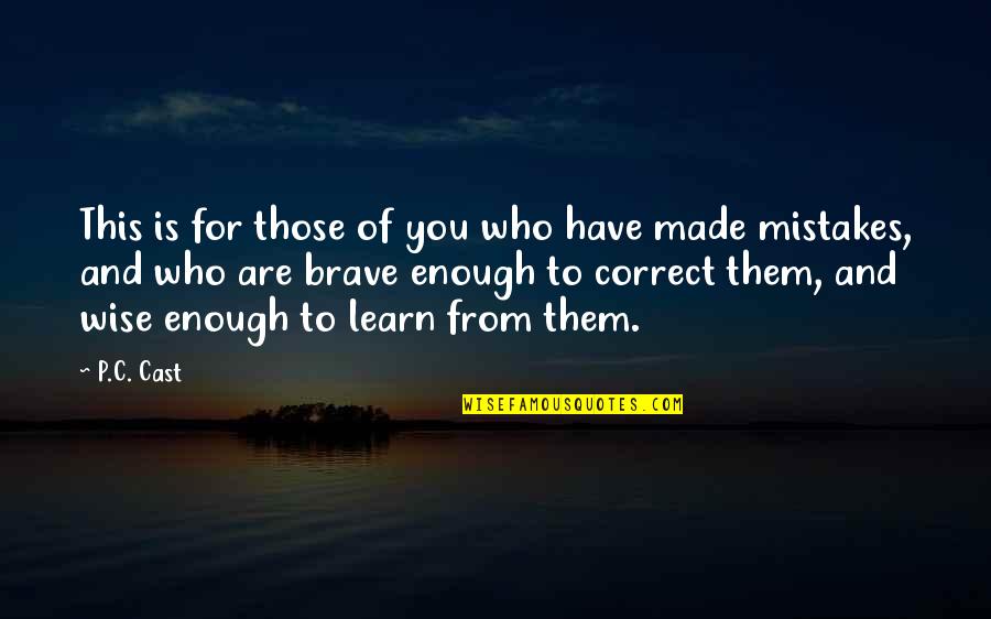 Learn More From Mistakes Quotes By P.C. Cast: This is for those of you who have