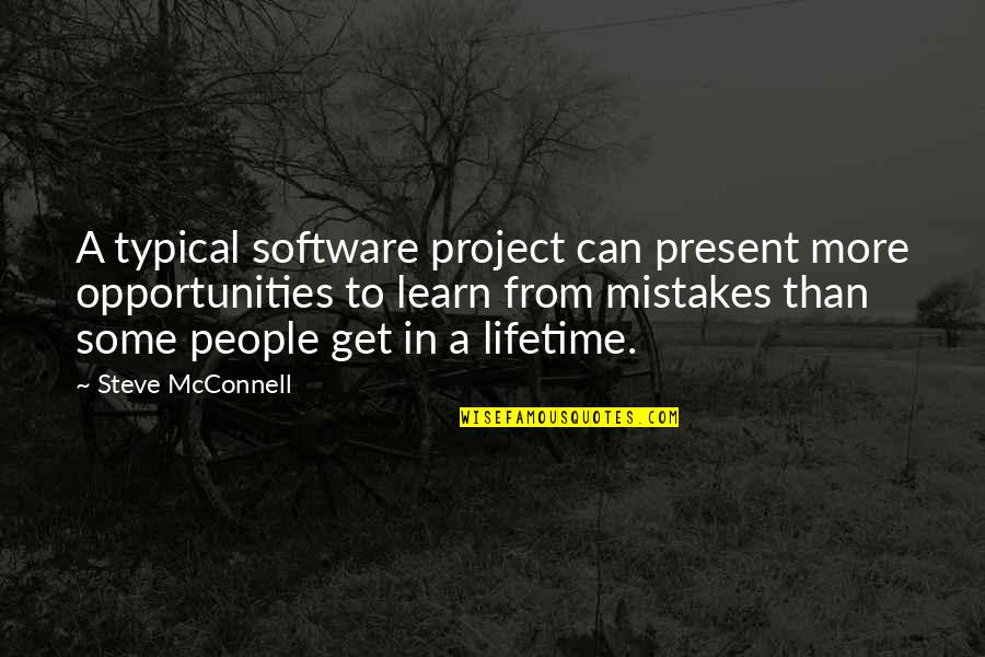 Learn More From Mistakes Quotes By Steve McConnell: A typical software project can present more opportunities