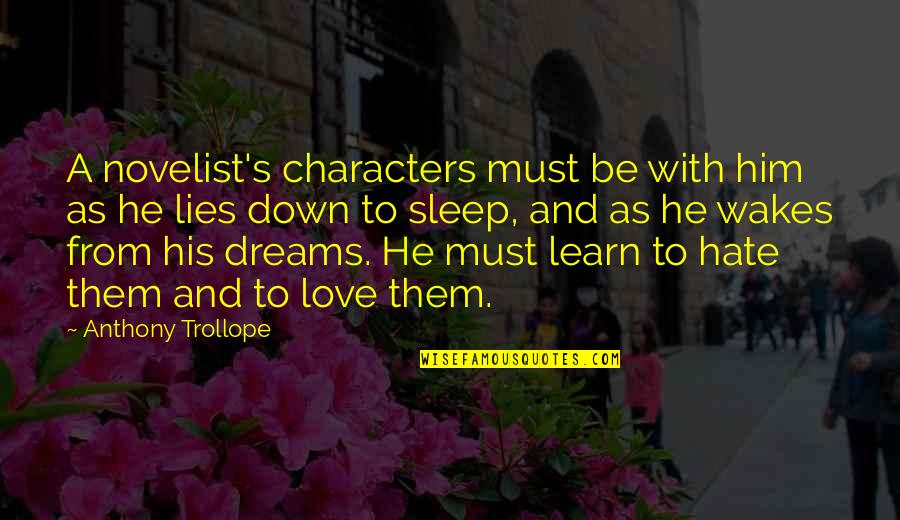 Learn Not To Hate Quotes By Anthony Trollope: A novelist's characters must be with him as