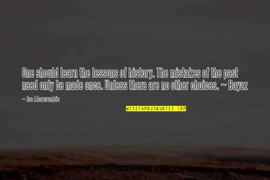 Learn Of Mistakes Quotes By Joe Abercrombie: One should learn the lessons of history. The