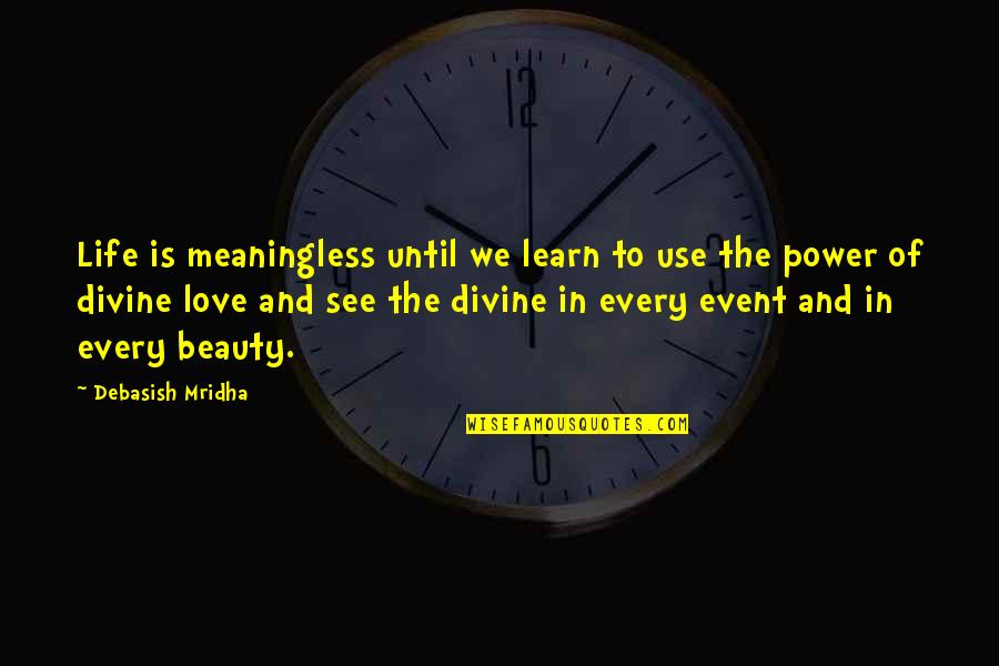 Learn Quotes And Quotes By Debasish Mridha: Life is meaningless until we learn to use