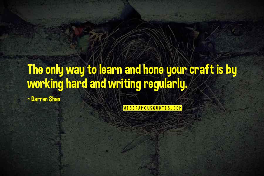 Learn The Hard Way Quotes By Darren Shan: The only way to learn and hone your