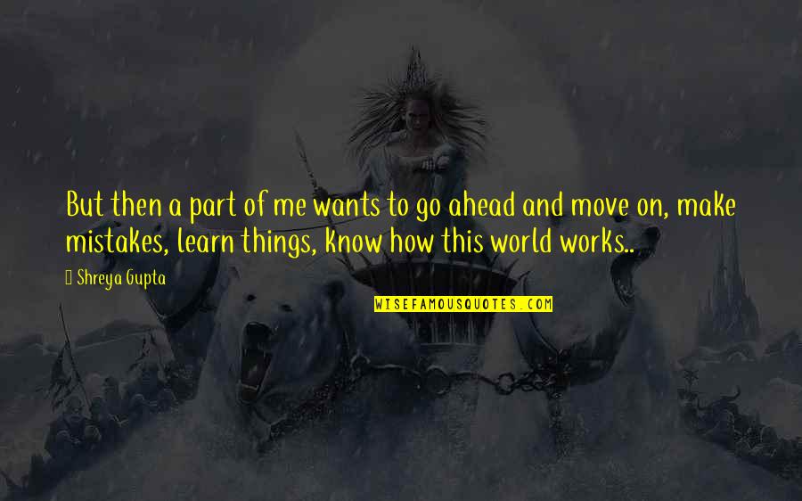Learn To Change Quotes By Shreya Gupta: But then a part of me wants to Learn To Change Quotes By Shreya Gupta: But then a part of me wants to