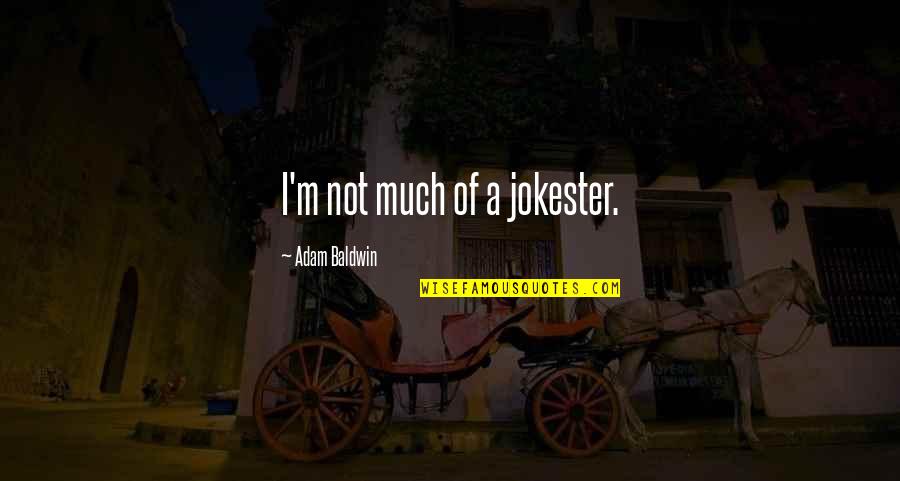 Learn To Forgive Yourself Quotes By Adam Baldwin: I'm not much of a jokester. Learn To Forgive Yourself Quotes By Adam Baldwin: I'm not much of a jokester.
