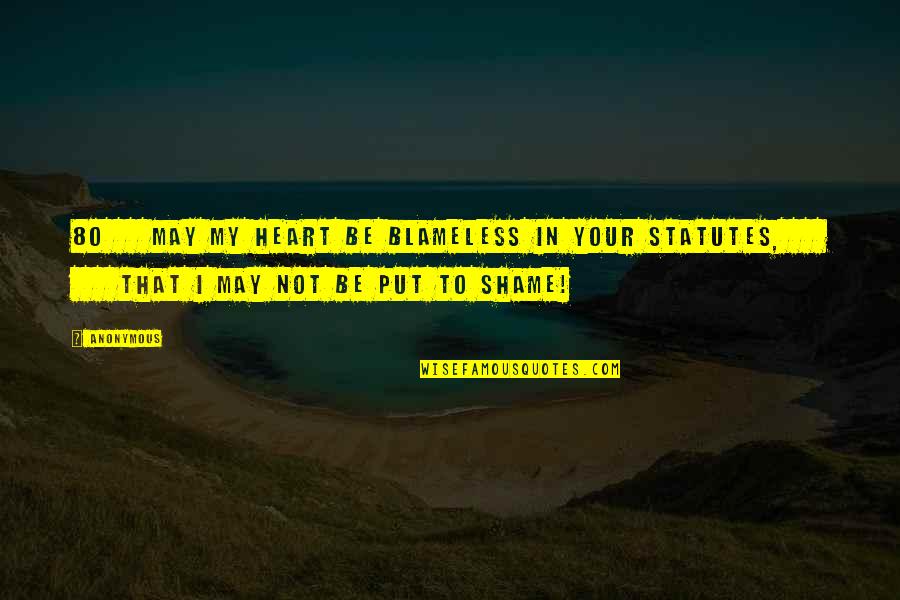 Learn To Give Importance Quotes By Anonymous: 80 May my heart be blameless in your