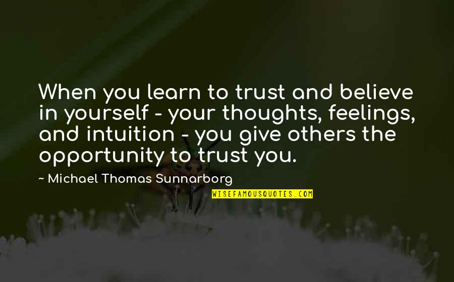 Learn To Give Quotes By Michael Thomas Sunnarborg: When you learn to trust and believe in