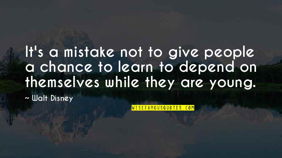 Learn To Give Up Quotes By Walt Disney: It's a mistake not to give people a