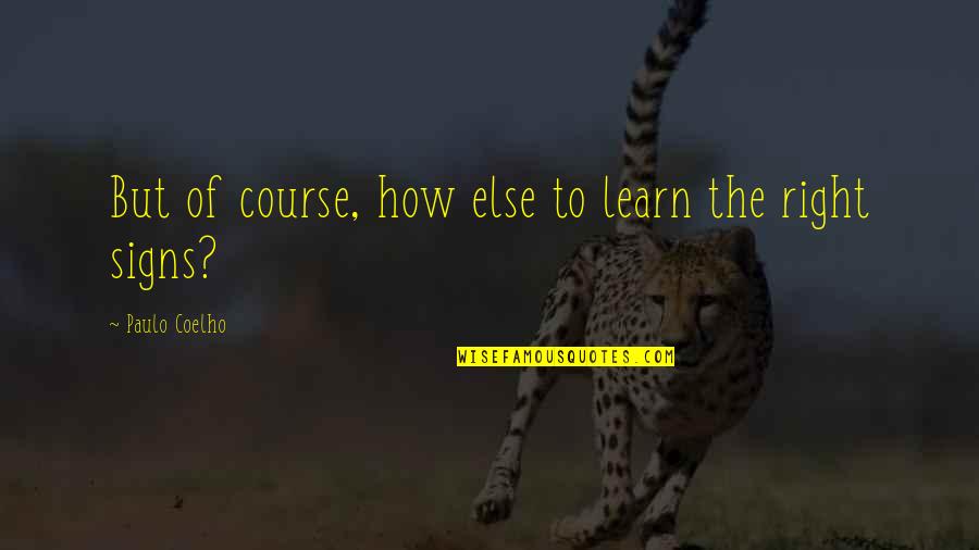 Learn To Learn Quotes By Paulo Coelho: But of course, how else to learn the Learn To Learn Quotes By Paulo Coelho: But of course, how else to learn the
